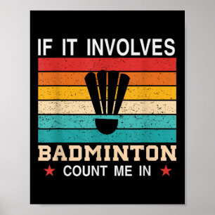 Funny If It Involves Badminton Count Me In , Retro Poster