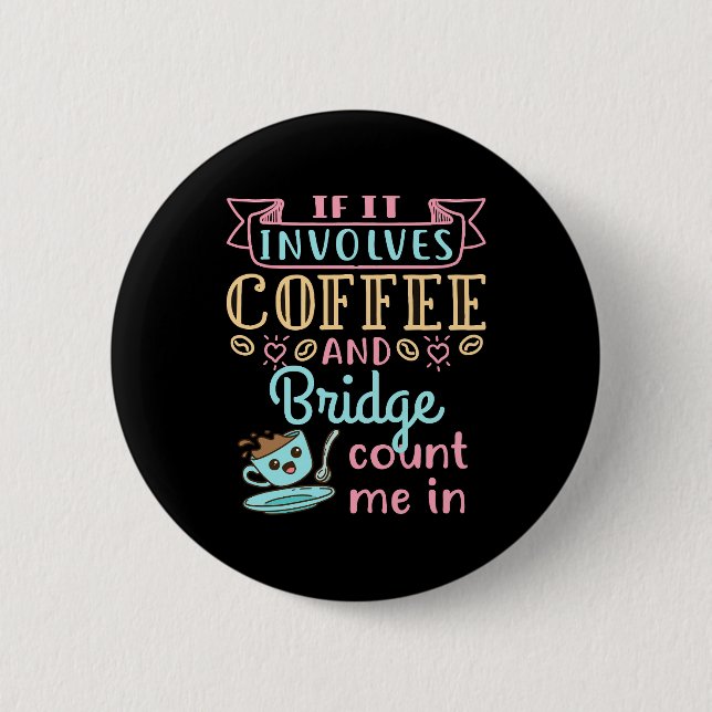 Funny If It Involves Coffee and Bridge  6 Cm Round Badge (Front)