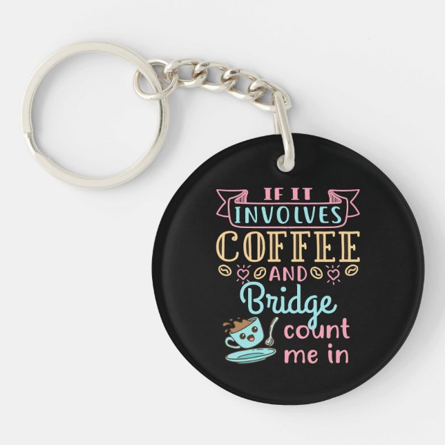 Funny If It Involves Coffee and Bridge  Key Ring (Front)