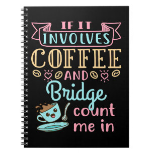 Funny If It Involves Coffee and Bridge Notebook
