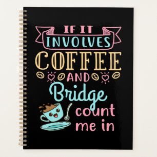 Funny If It Involves Coffee and Bridge Planner