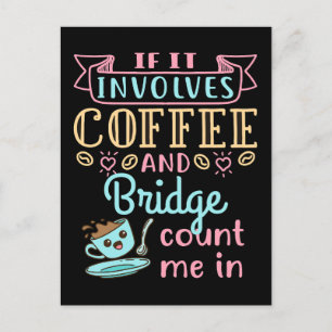 Funny If It Involves Coffee and Bridge  Postcard