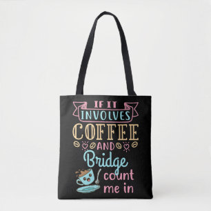 Funny If It Involves Coffee and Bridge Tote Bag