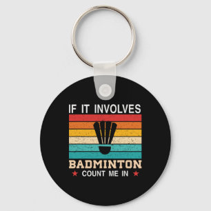 Funny If It Involves Dminton Count Me In  Key Ring