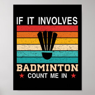 Funny If It Involves Dminton Count Me In Poster