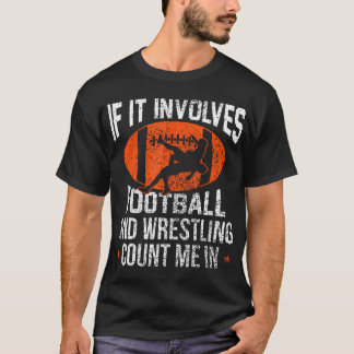 Funny If It Involves Football And Wrestling Count  T-Shirt