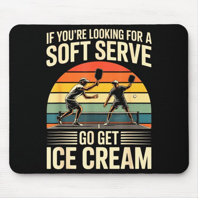 Funny if looking for a soft serve go get ice cream mouse pad (Front)