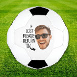 Funny If Lost Return To Men Face Photo Soccer Ball<br><div class="desc">Funny personalised men's soccer ball with the quote "If lost please return to" and a picture. Upload a photo to make it your own. To use a cut-out, the background needs to be a transparent png file. To make the cut-out of the face you can download any free mobile app...</div>