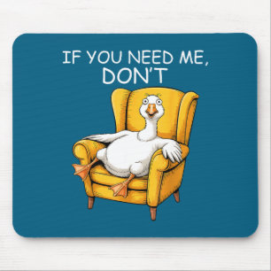Funny If Need Don' Sarcastic Lazy Mouse Pad
