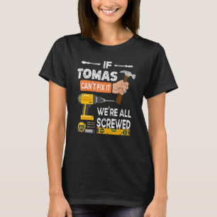 Funny If Tomas Can't Fix It No One Can Handyman Wo T-Shirt