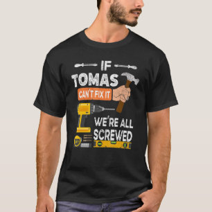 Funny If Tomas Can't Fix It No One Can Handyman Wo T-Shirt