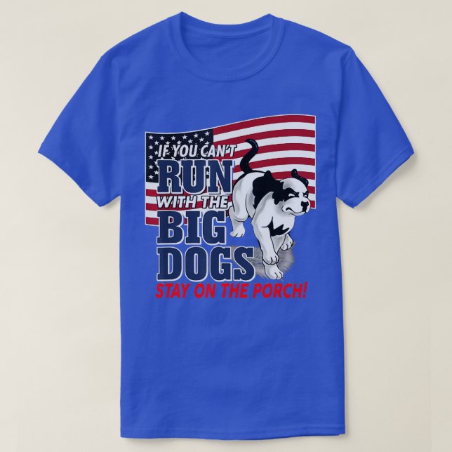 Funny If you can't run with the Big dog stay on th T-Shirt (Design Front)