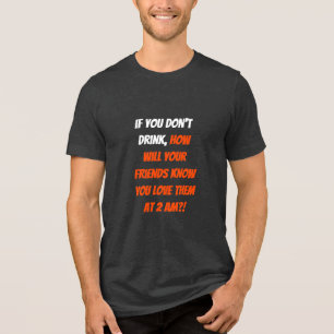 Funny If You Don't Drink Friends BFF Humour Quote Tri-Blend Shirt