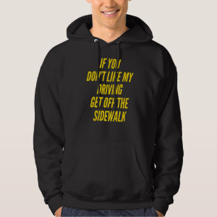 Funny If You Don't Like My Driving Get Off The Sid Hoodie