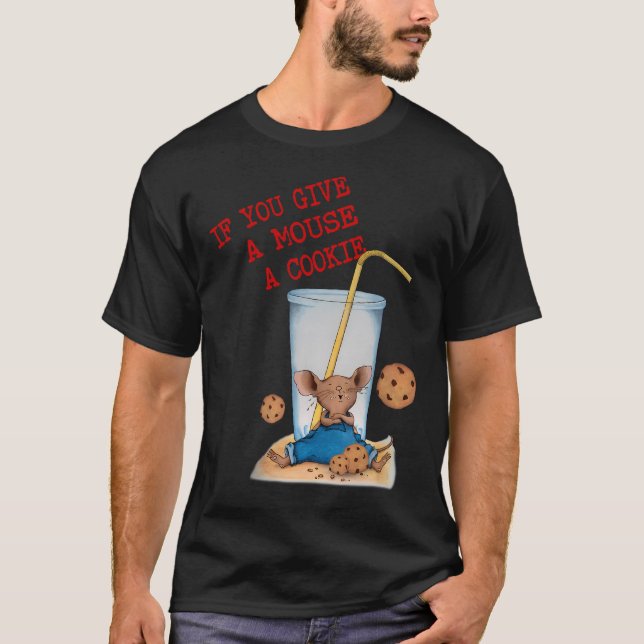 Funny If You Give Mouse A Cookie Costume Birthday  T-Shirt (Front)
