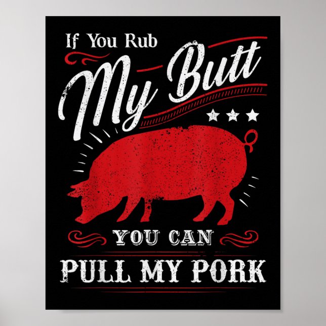 Funny If You Rub My Butt You Can Pull My Pork  Poster (Front)
