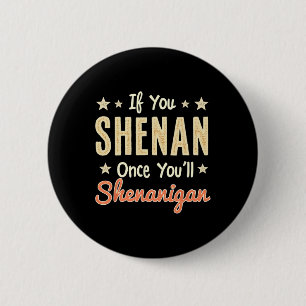 Funny If You Shenan Once You'll Shenanigan 1 6 Cm Round Badge