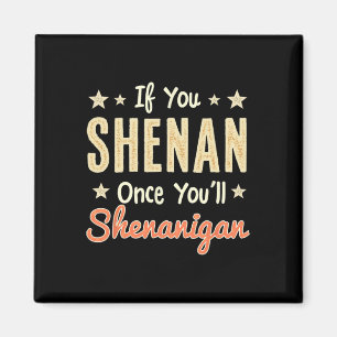 Funny If You Shenan Once You'll Shenanigan 1 Magnet
