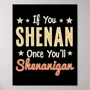 Funny If You Shenan Once You'll Shenanigan 1  Poster