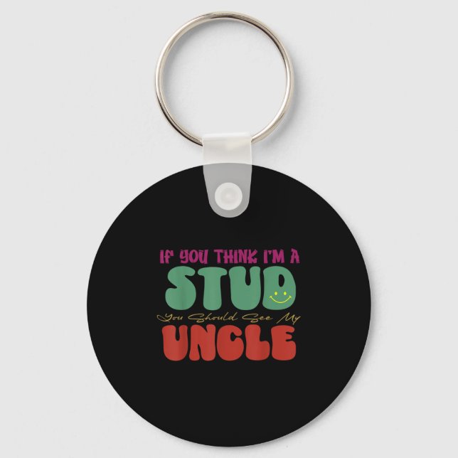 Funny If You Think I'm A Stud You Should See My Un Key Ring (Front)