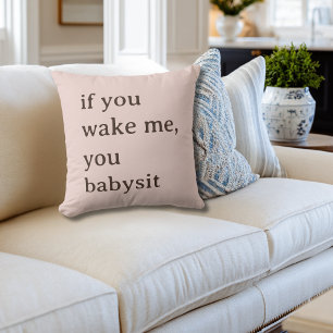 Funny If You Wake Me You Babysit Mum Baby Shower Cushion