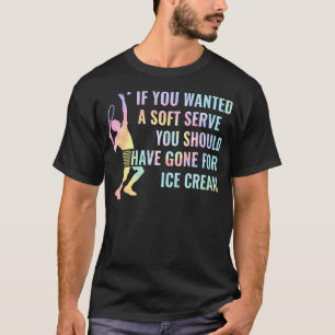 Funny If You Wanted A Soft Serve Tie Dye Lawn T-Shirt