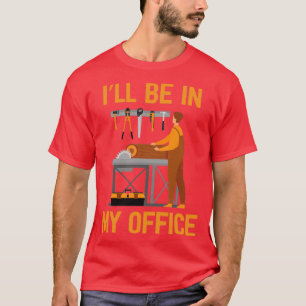Funny Ill Be In My Office Handyman Woodworking Car T-Shirt