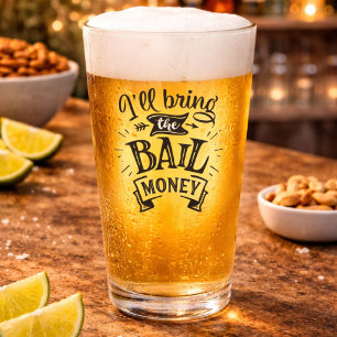Funny Ill Bring the Bail Money Glass