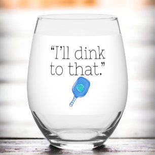 Funny I'll Dink to That Pickleball Paddle & Ball Stemless Wine Glass