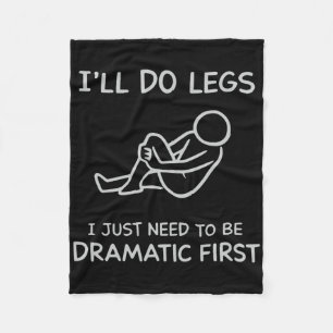 Funny I'll Do Legs I Just Need To Be Dramatic Firs Fleece Blanket