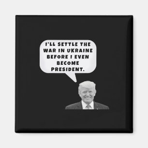 Funny I'll Settle The War In Ukraine Trump Lies De Magnet