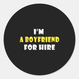 Funny I'm A Boyfriend For Hire Quote Valentine's D Classic Round Sticker