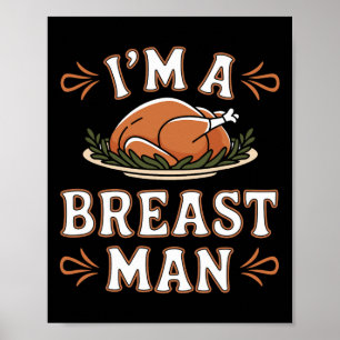 Funny I'm A Breast Man Funny Thanksgiving Dinner A Poster