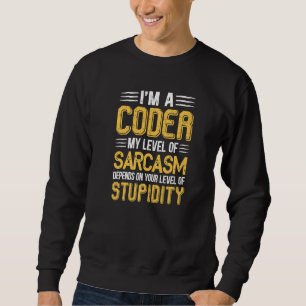 Funny I'm A Coder My Level Of Sarcasm Depends On Y Sweatshirt