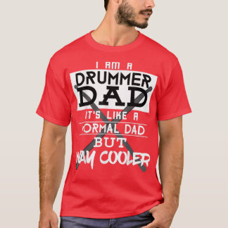 Funny Im A Drummer Dad T-shirt Fathers Day Birthda
