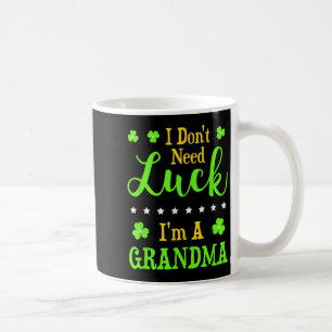 Funny I'm A Grandma I Don't Need Luck Granny  Coffee Mug