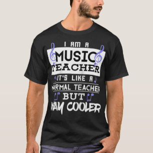Funny Im A Music Teacher Way Cooler  For Men Women T-Shirt