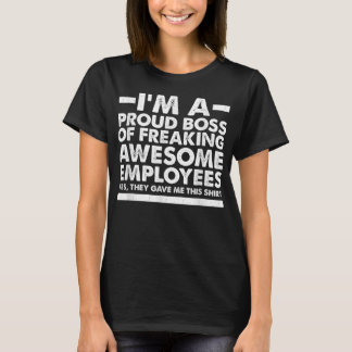 Funny I'm A Proud Boss of Freaking Awesome Employe T-Shirt