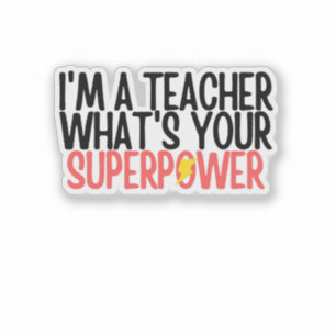 Funny I'm a Teacher What's Your Superpower