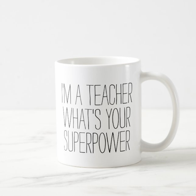 Funny I'm a teacher what's your superpower #1 gift Coffee Mug (Right)