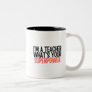 Funny I'm a Teacher What's Your Superpower Two-Tone Coffee Mug