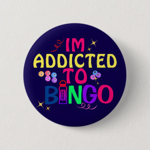 Funny Im addicted to Bingo Button