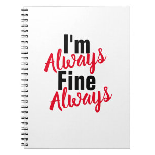 Funny "I'm Always Fine Always" Gratitude Notebook