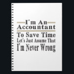 Funny Im An Accountant To Save Time Lets Just Assu Notebook<br><div class="desc">Best gift for certified public accountant dad,  financial analyst mum,  accountancy father,  mother,  grandpa or grandma. Cool for accounting lover or finance student enthusiast family.</div>