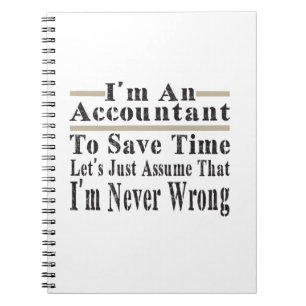 Funny Im An Accountant To Save Time Lets Just Assu Notebook