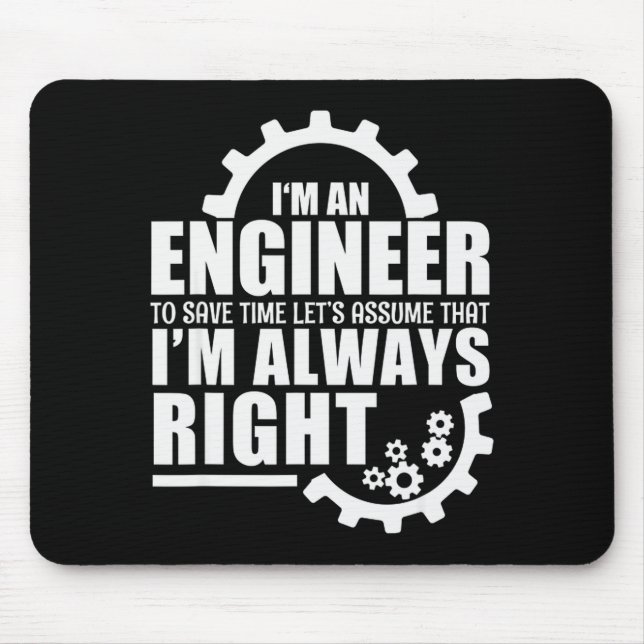Funny I'm An Engineer Always Right  Mouse Pad (Front)