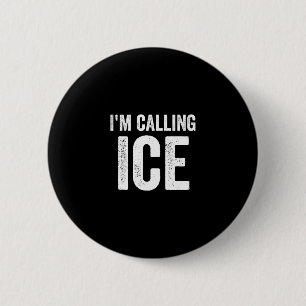 Funny I'm Calling Ice Fun Gag Novelty Police Cop H 6 Cm Round Badge