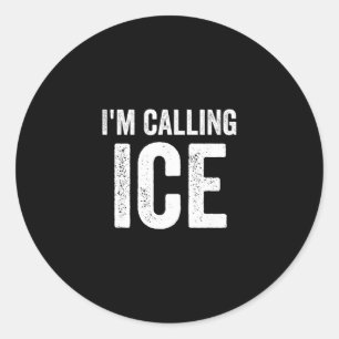 Funny I'm Calling Ice Fun Gag Novelty Police Cop H Classic Round Sticker