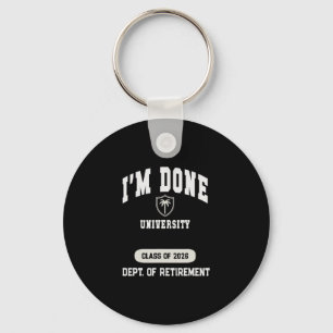 Funny I'm Done University Retired 2026 Dad Holiday Key Ring