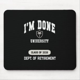 Funny I'm Done University Retired 2026 Dad Holiday Mouse Pad
